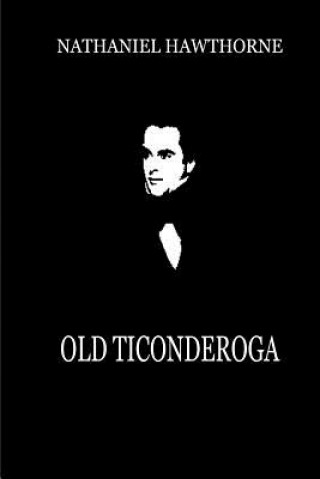 Kniha Old Ticonderoga Nathaniel Hawthorne