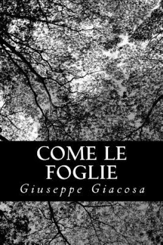 Knjiga Come le foglie Giuseppe Giacosa