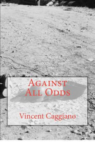 Könyv Against All Odds Vincent Caggiano