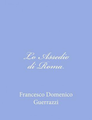 Książka Lo Assedio di Roma Francesco Domenico Guerrazzi