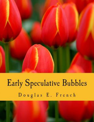 Kniha Early Speculative Bubbles (Large Print Edition): And Increases in the Supply of Money Douglas E French