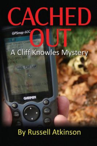 Kniha Cached Out: A Cliff Knowles Mystery Russell Atkinson