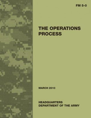 Kniha The Operations Process (Field Manual No. 5-0) Department Of the Army