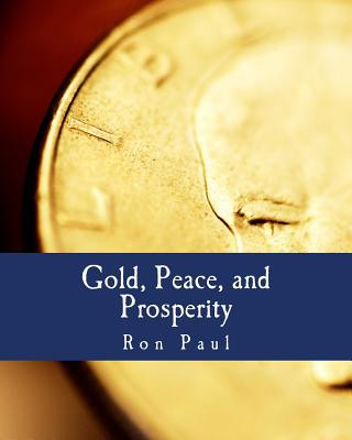 Carte Gold, Peace, and Prosperity (Large Print Edition): The Birth of a New Currency Ron Paul