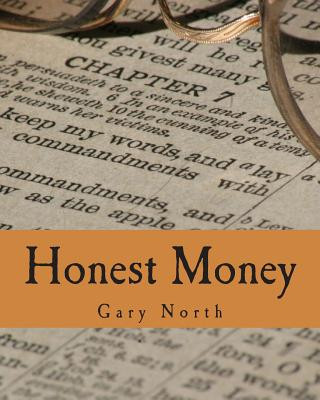 Kniha Honest Money (Large Print Edition): The Biblical Blueprint for Money and Banking Gary North