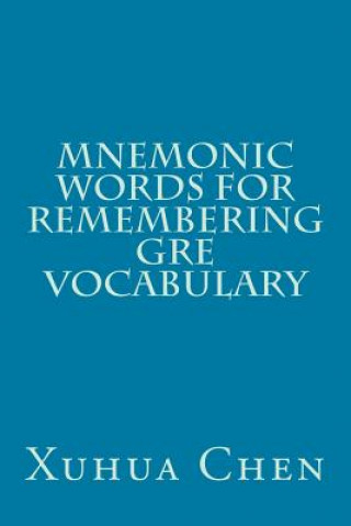 Książka Mnemonic Words for Remembering GRE Vocabulary Xuhua Chen