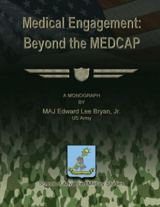 Carte Medical Engagement: Beyond the MEDCAP School Of Advanced Military Studies