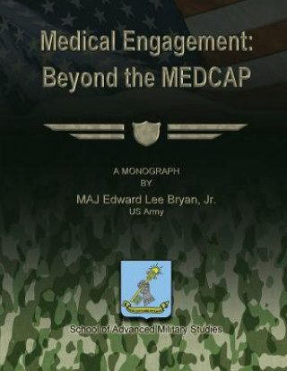 Buch Medical Engagement: Beyond the MEDCAP School Of Advanced Military Studies