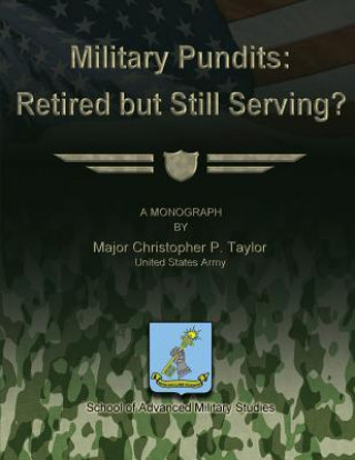 Livre Military Pundits: Retired but Still Serving? Us Army Major Christopher P Taylor