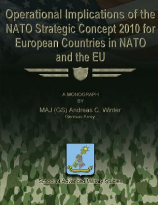 Carte Operational Implications of the NATO Strategic Concept 2010 for European Countries in NATO and the EU School Of Advanced Military Studies