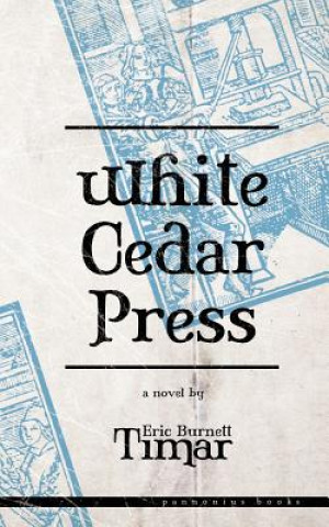 Knjiga White Cedar Press Eric Burnett Timar