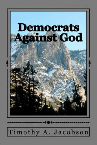 Carte Democrats Against God Timothy A Jacobson