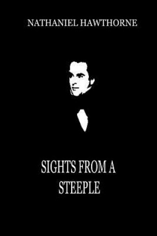 Knjiga Sights From A Steeple Nathaniel Hawthorne