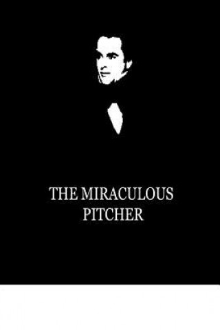 Książka The Miraculous Pitcher Nathaniel Hawthorne