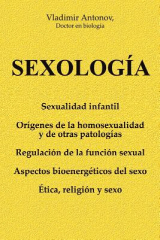 Könyv Sexología: Sexualidad infantil * Orígenes de la homosexualidad y de otras patologías * Regulación de la función sexual * Aspectos Vladimir Antonov