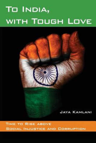 Kniha To India, with Tough Love: Time to Rise above Social Injustice and Corruption Jaya Kamlani