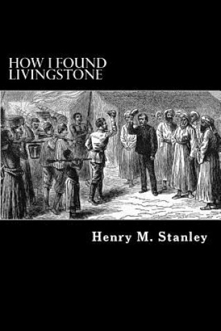 Carte How I Found Livingstone Henry M Stanley
