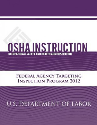 Carte OSHA Instruction: Federal Agency Targeting Inspection Program 2012 (FEDTARG12) U S Department of Labor