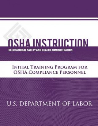 Book OSHA Instruction: Initial Training Program for OSHA Compliance Personnel U S Department of Labor