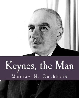 Kniha Keynes, the Man (Large Print Edition) Murray N Rothbard