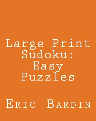 Kniha Large Print Sudoku: Easy Puzzles: Fun, Large Grid Sudoku Puzzles Eric Bardin
