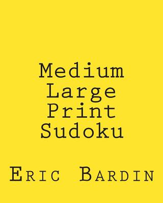 Carte Medium Large Print Sudoku: Fun, Large Grid Sudoku Puzzles Eric Bardin