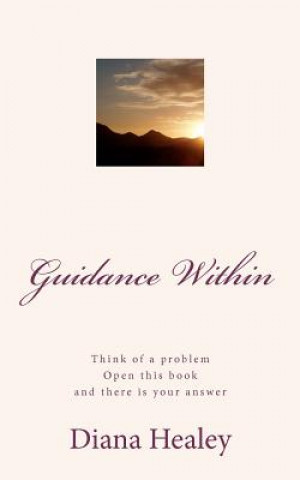 Книга Guidance Within: Think of your problem, open this book and there is your answer. Diana Healey