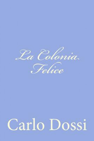 Libro La Colonia Felice Carlo Dossi