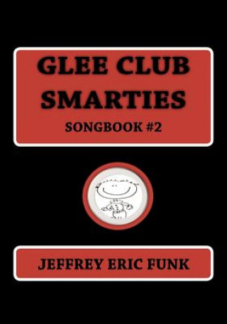 Carte Glee Club Smarties Songbook 2 Jeffrey Eric Funk