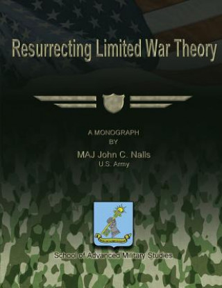 Книга Resurrecting Limited War Theory Us Army Maj John C Nalls