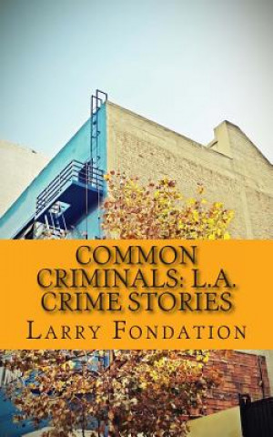 Carte Common Criminals: L.A. Crime Stories Larry Fondation