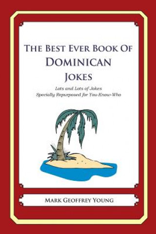 Kniha The Best Ever Book of Dominican Jokes: Lots and Lots of Jokes Specially Repurposed for You-Know-Who Mark Geoffrey Young