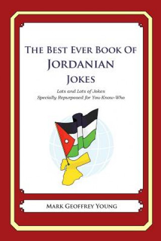 Książka The Best Ever Book of Jordanian Jokes: Lots and Lots of Jokes Specially Repurposed for You-Know-Who Mark Geoffrey Young