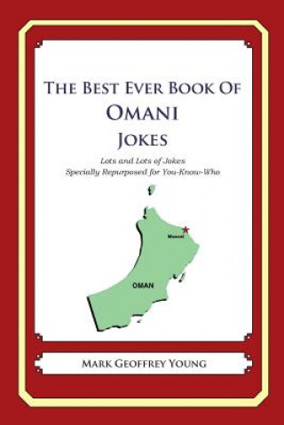 Kniha The Best Ever Book of Omani Jokes: Lots and Lots of Jokes Specially Repurposed for You-Know-Who Mark Geoffrey Young