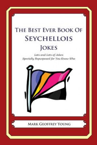 Livre The Best Ever Book of Seychellois Jokes: Lots and Lots of Jokes Specially Repurposed for You-Know-Who Mark Geoffrey Young