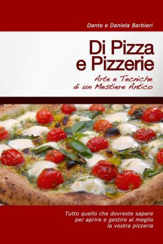Kniha Di Pizza e Pizzerie: Arte e Tecniche di un Mestiere Antico Daniela Barbieri