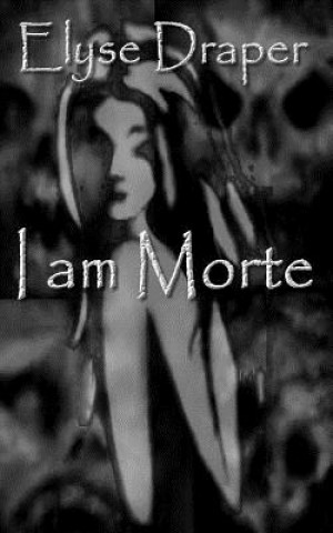 Kniha I am Morte: A Short Story Elyse Draper