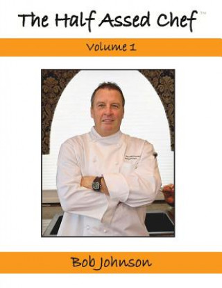 Książka The Half Assed Chef Volume 1 Bob Johnson