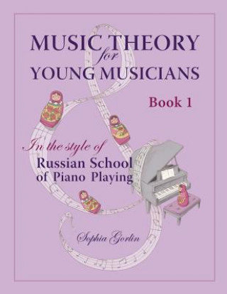 Kniha Music Theory for Young Musicians: In the Style of Russian School of Piano Playing Sophia Gorlin