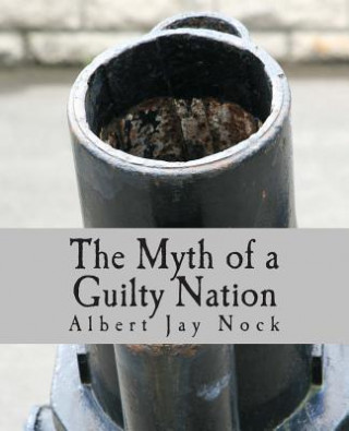 Książka The Myth of a Guilty Nation (Large Print Edition) Albert Jay Nock