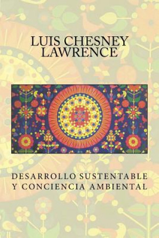 Βιβλίο Desarrollo Sustentable y Conciencia Ambiental Luis Chesney-Lawrence