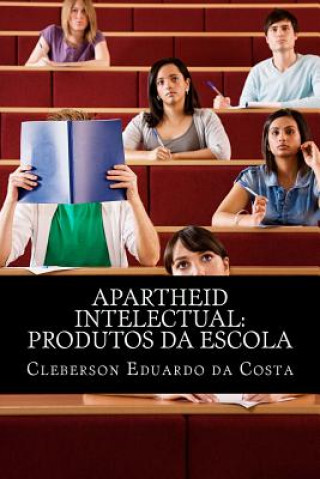 Kniha apartheid intelectual: produtos da escola Cleberson Eduardo Da Costa