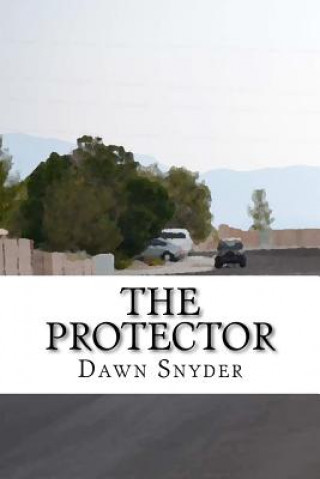 Carte The Protector: Jack and Allison Story Dawn Marie Snyder
