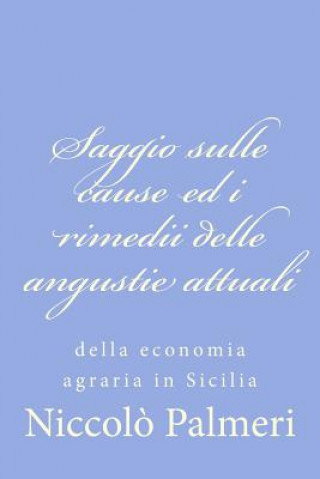 Kniha Saggio sulle cause ed i rimedii delle angustie attuali: della economia agraria in Sicilia Niccolo Palmeri