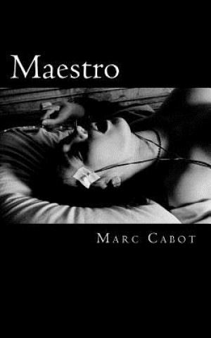 Knjiga Maestro: A Dreams of Control Story MR Marc Cabot