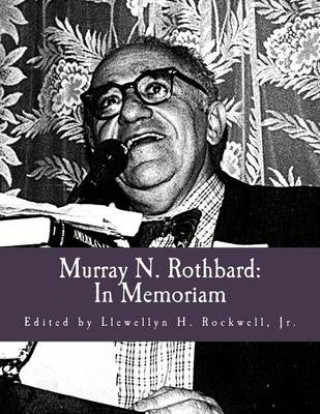 Książka Murray N. Rothbard: In Memoriam (Large Print Edition) Llewellyn H Rockwell Jr