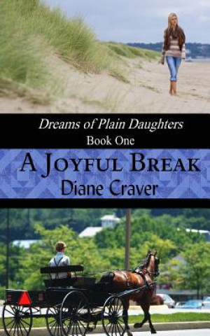 Kniha A Joyful Break (Dreams of Plain Daughters, Book One) Diane Craver