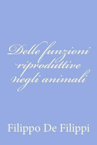 Kniha Delle funzioni riproduttive negli animali Filippo de Filippi