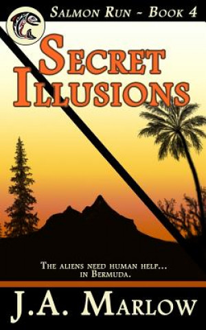 Książka Secret Illusions (Salmon Run - Book 4) J a Marlow