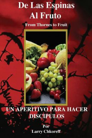 Książka De las Espinas al Fruto - Thorns to Fruit Spanish Larry Chkoreff